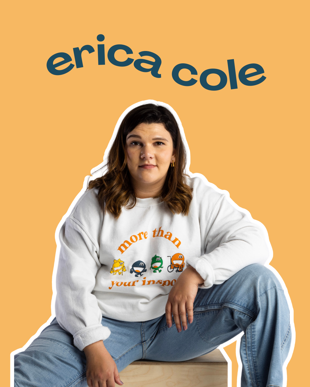 An image of a woman wearing a white long sleeve and jeans, with a yellow background behind her. There is navy blue lettering above that says "erica cole"